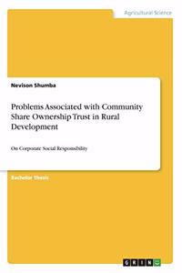 Problems Associated with Community Share Ownership Trust in Rural Development