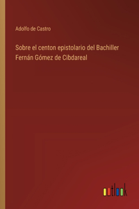 Sobre el centon epistolario del Bachiller Fernán Gómez de Cibdareal