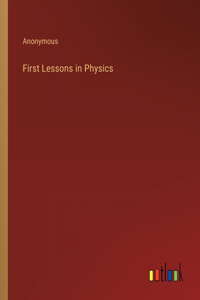 First Lessons in Physics