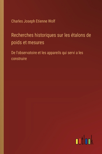 Recherches historiques sur les étalons de poids et mesures
