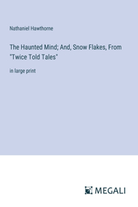 Haunted Mind; And, Snow Flakes, From 