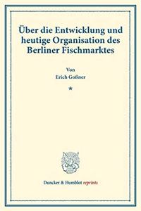 Uber Die Entwicklung Und Heutige Organisation Des Berliner Fischmarktes