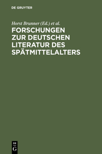 Forschungen Zur Deutschen Literatur Des Spätmittelalters