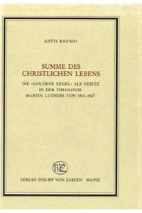 Summe Des Christlichen Lebens: Die Goldene Regel ALS Gesetz Der Liebe in Der Theologie Martin Luthers Von 1510-1527