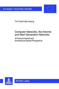 Computer Networks, the Internet and Next Generation Networks