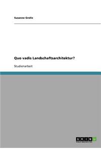 Quo vadis Landschaftsarchitektur?