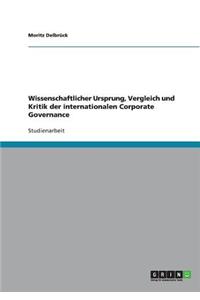 Wissenschaftlicher Ursprung, Vergleich Und Kritik Der Internationalen Corporate Governance