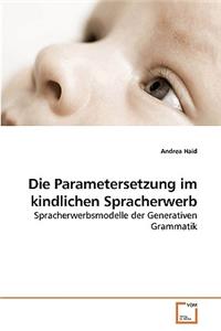 Die Parametersetzung im kindlichen Spracherwerb