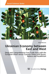 Ukrainian Economy between East and West