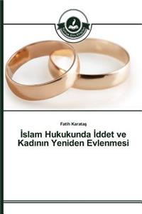 İslam Hukukunda İddet ve Kadının Yeniden Evlenmesi