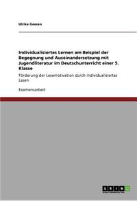 Individualisiertes Lernen am Beispiel der Begegnung und Auseinandersetzung mit Jugendliteratur im Deutschunterricht einer 5. Klasse