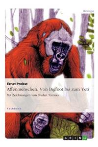 Affenmenschen. Von Bigfoot bis zum Yeti