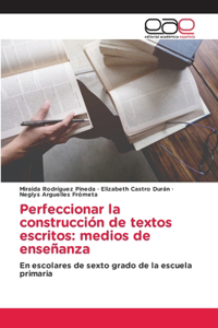 Perfeccionar la construcción de textos escritos