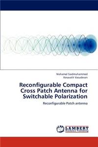 Reconfigurable Compact Cross Patch Antenna for Switchable Polarization