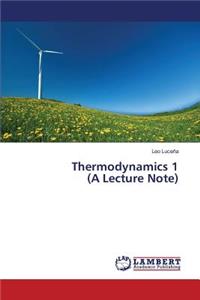 Thermodynamics 1 (A Lecture Note)