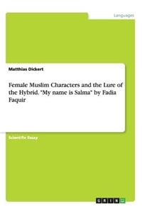Female Muslim Characters and the Lure of the Hybrid. My name is Salma by Fadia Faquir