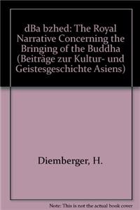 Dba'bzehd. the Royal Narrative Concerning the Bringing of Buddha's Doctrine to Tibet