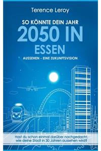 So könnte dein Jahr 2050 in Essen aussehen - Eine Zukunftsvision