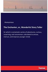 The Enchanter, or, Wonderful Story Teller
