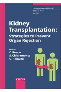 Kidney Transplantation: Strategies To Prevent Organ Rejection vol 146