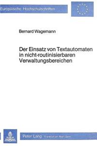 Der Einsatz Von Textautomaten in Nicht-Routinisierbaren Verwaltungs- Bereichen