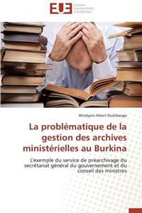 La Probl�matique de la Gestion Des Archives Minist�rielles Au Burkina