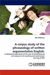 Corpus Study of the Phraseology of Written Argumentative English