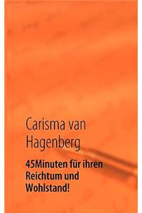 45 Minuten für ihren Reichtum und Wohlstand!