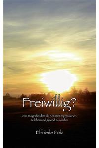 Freiwillig?
