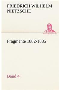 Fragmente 1882-1885, Band 4
