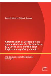 Aproximación al estudio de las manifestaciones de (des)cortesía tú y usted en la combinación lingüística español y alemán