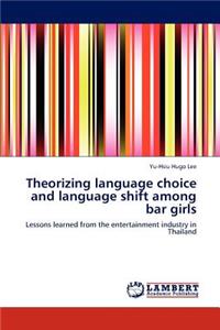 Theorizing Language Choice and Language Shift Among Bar Girls
