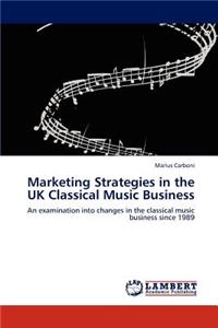 Marketing Strategies in the UK Classical Music Business