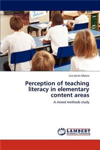 Perception of teaching literacy in elementary content areas