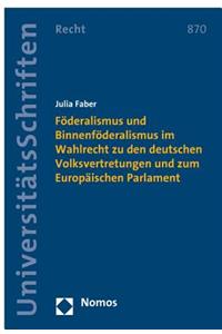 Foderalismus Und Binnenfoderalismus Im Wahlrecht Zu Den Deutschen Volksvertretungen Und Zum Europaischen Parlament