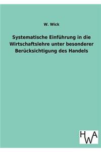 Systematische Einführung in die Wirtschaftslehre unter besonderer Berücksichtigung des Handels