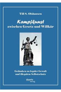 Kampfkunst zwischen Gesetz und Willkür