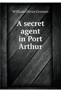 A Secret Agent in Port Arthur