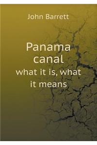 Panama canal what it is, what it means