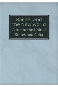 Rachel and the New World a Trip to the United States and Cuba