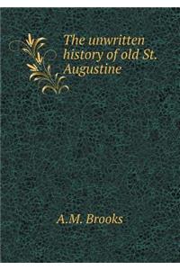 The Unwritten History of Old St. Augustine