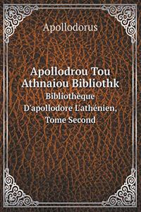 Apollodrou Tou Athnaiou Bibliothk Bibliothèque D'apollodore L'athénien, Tome Second