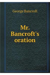 Mr. Bancroft's Oration