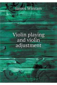 Violin Playing and Violin Adjustment