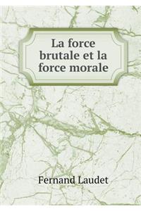 La Force Brutale Et La Force Morale