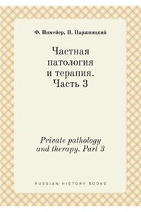 Private Pathology and Therapy. Part 3