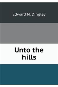 Unto the hills