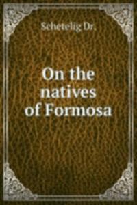 On the natives of Formosa