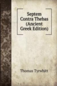 Septem Contra Thebas (Ancient Greek Edition)