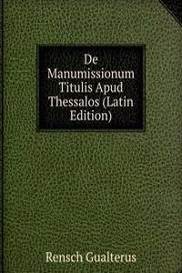 De Manumissionum Titulis Apud Thessalos (Latin Edition)